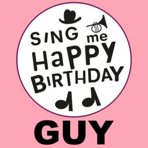 Sing Me Happy Birthday - Guy, Vol. 1