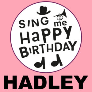 Sing Me Happy Birthday - Hadley, Vol. 1