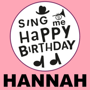 Sing Me Happy Birthday - Hannah, Vol. 1