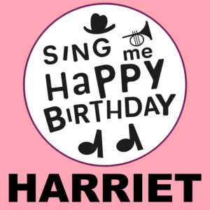 Sing Me Happy Birthday - Harriet, Vol. 1