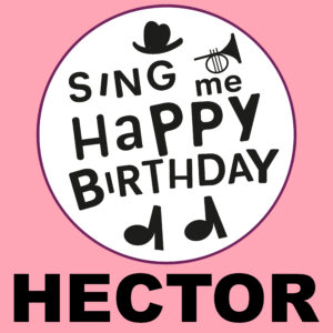 Sing Me Happy Birthday - Hector, Vol. 1