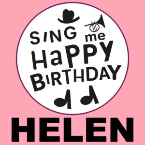 Sing Me Happy Birthday - Helen, Vol. 1