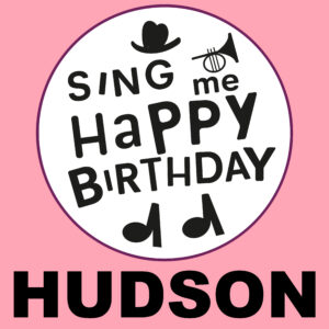 Sing Me Happy Birthday - Hudson, Vol. 1