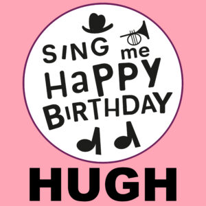 Sing Me Happy Birthday - Hugh, Vol. 1