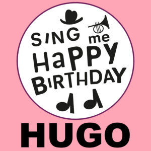 Sing Me Happy Birthday - Hugo, Vol. 1