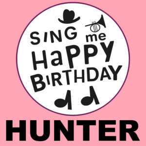 Sing Me Happy Birthday - Hunter, Vol. 1