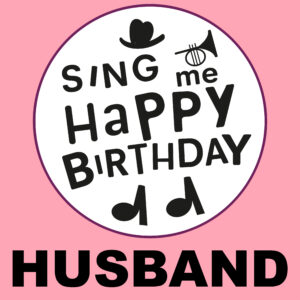 Sing Me Happy Birthday - Husband, Vol. 1