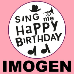 Sing Me Happy Birthday - Imogen, Vol. 1