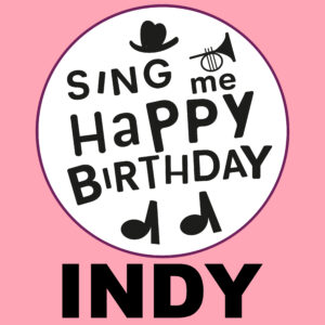Sing Me Happy Birthday - Indy, Vol. 1