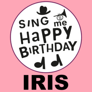 Sing Me Happy Birthday - Iris, Vol. 1
