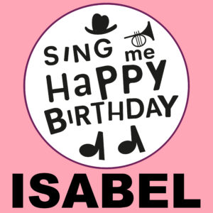 Sing Me Happy Birthday - Isabel, Vol. 1