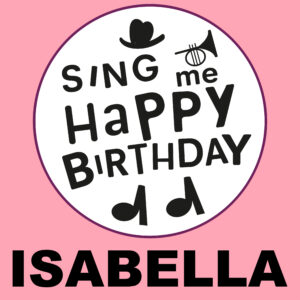 Sing Me Happy Birthday - Isabella, Vol. 1