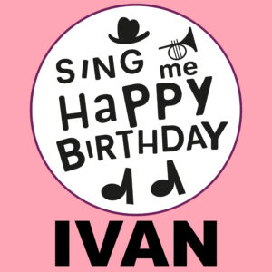 Sing Me Happy Birthday - Ivan, Vol. 1