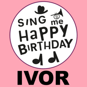 Sing Me Happy Birthday - Ivor, Vol. 1