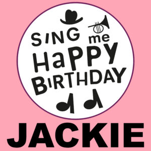Sing Me Happy Birthday - Jackie, Vol. 1