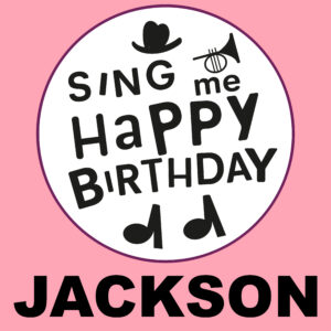 Sing Me Happy Birthday - Jackson, Vol. 1