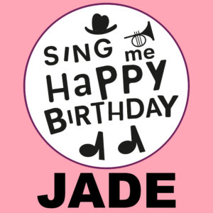 Sing Me Happy Birthday - Jade, Vol. 1