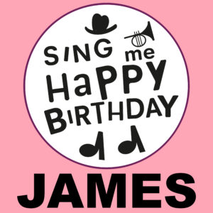 Sing Me Happy Birthday - James, Vol. 1