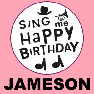 Sing Me Happy Birthday - Jameson, Vol. 1