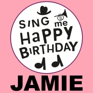 Sing Me Happy Birthday - Jamie, Vol. 1