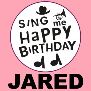 Sing Me Happy Birthday - Jared, Vol. 1