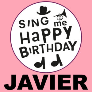 Sing Me Happy Birthday - Javier, Vol. 1