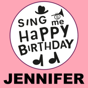 Sing Me Happy Birthday - Jennifer, Vol. 1