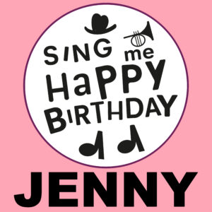 Sing Me Happy Birthday - Jenny, Vol. 1