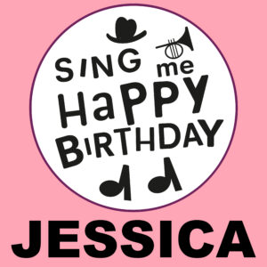 Sing Me Happy Birthday - Jessica, Vol. 1