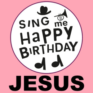 Sing Me Happy Birthday - Jesus, Vol. 1