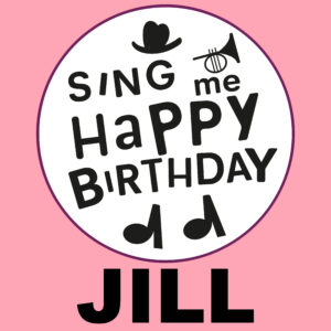 Sing Me Happy Birthday - Jill, Vol. 1