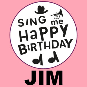 Sing Me Happy Birthday - Jim, Vol. 1