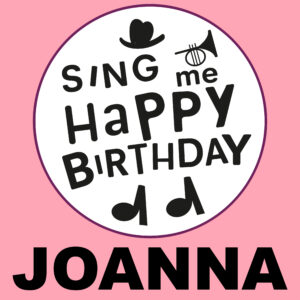 Sing Me Happy Birthday - Joanna, Vol. 1