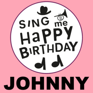 Sing Me Happy Birthday - Johnny, Vol. 1
