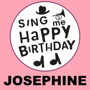 Sing Me Happy Birthday - Josephine, Vol. 1