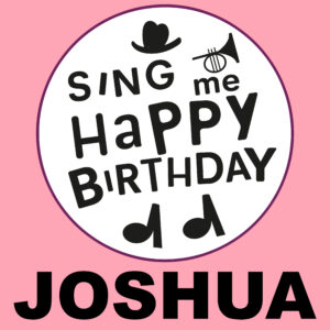 Sing Me Happy Birthday - Joshua, Vol. 1