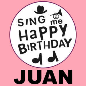 Sing Me Happy Birthday - Juan, Vol. 1