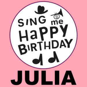 Sing Me Happy Birthday - Julia, Vol. 1