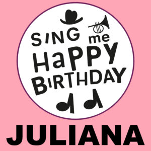 Sing Me Happy Birthday - Juliana, Vol. 1