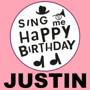 Sing Me Happy Birthday - Justin, Vol. 1