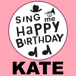 Sing Me Happy Birthday - Kate, Vol. 1