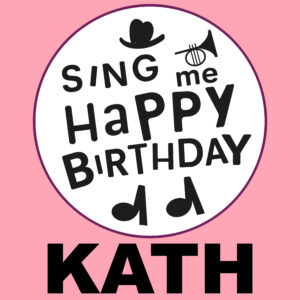 Sing Me Happy Birthday - Kath, Vol. 1