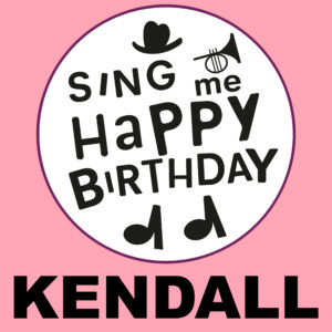 Sing Me Happy Birthday - Kendall, Vol. 1
