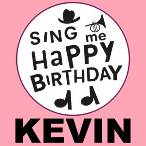Sing Me Happy Birthday - Kevin, Vol. 1