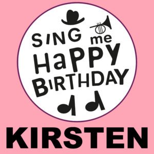 Sing Me Happy Birthday - Kirsten, Vol. 1
