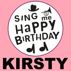 Sing Me Happy Birthday - Kirsty, Vol. 1