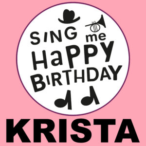 Sing Me Happy Birthday - Krista, Vol. 1