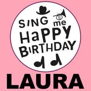 Sing Me Happy Birthday - Laura, Vol. 1