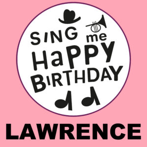 Sing Me Happy Birthday - Lawrence, Vol. 1