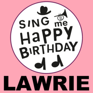 Sing Me Happy Birthday - Lawrie, Vol. 1
